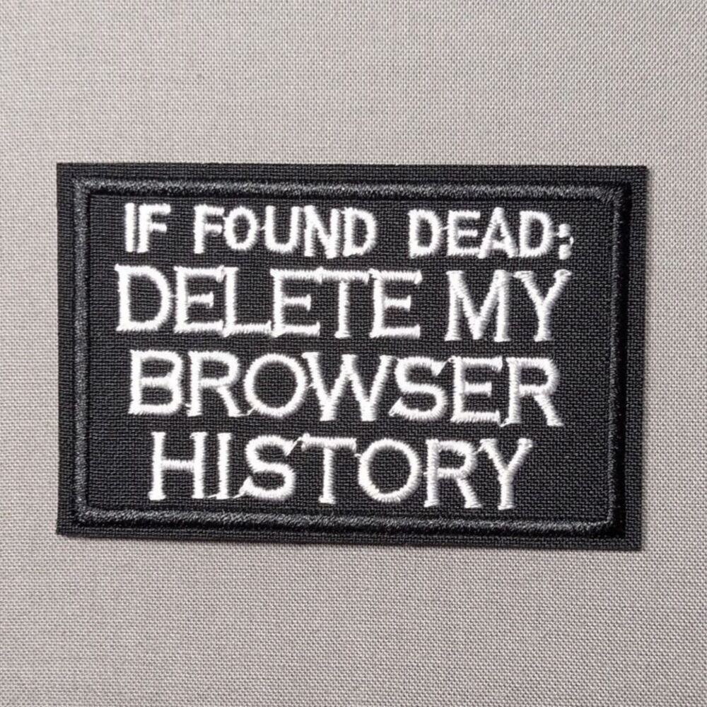 If Found Dead Delete My Browser History Iron On Patch | Funny Patch